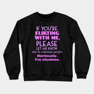 If you're flirting with me? (By Request) Crewneck Sweatshirt